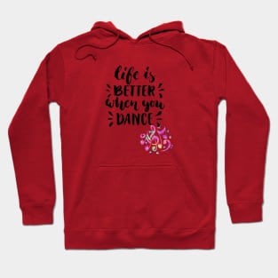 Life is better when you dance Hoodie